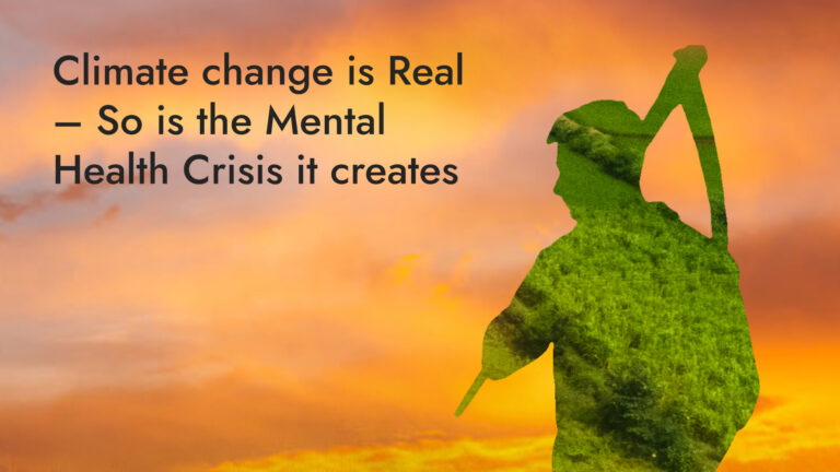 Climate change is Real – So is the Mental Health Crisis it creates